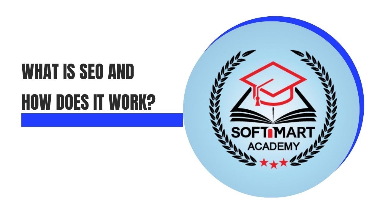 What is SEO and How Does it Work? (2022) | SEO for Beginners | Softnmart Academy