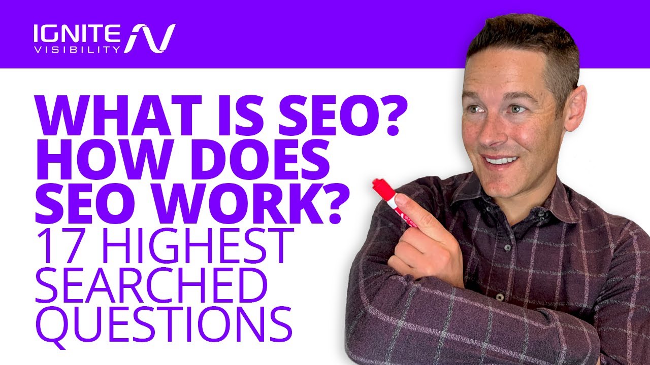 What Is SEO? How Does SEO Work? Answers 17 Top SEO Questions