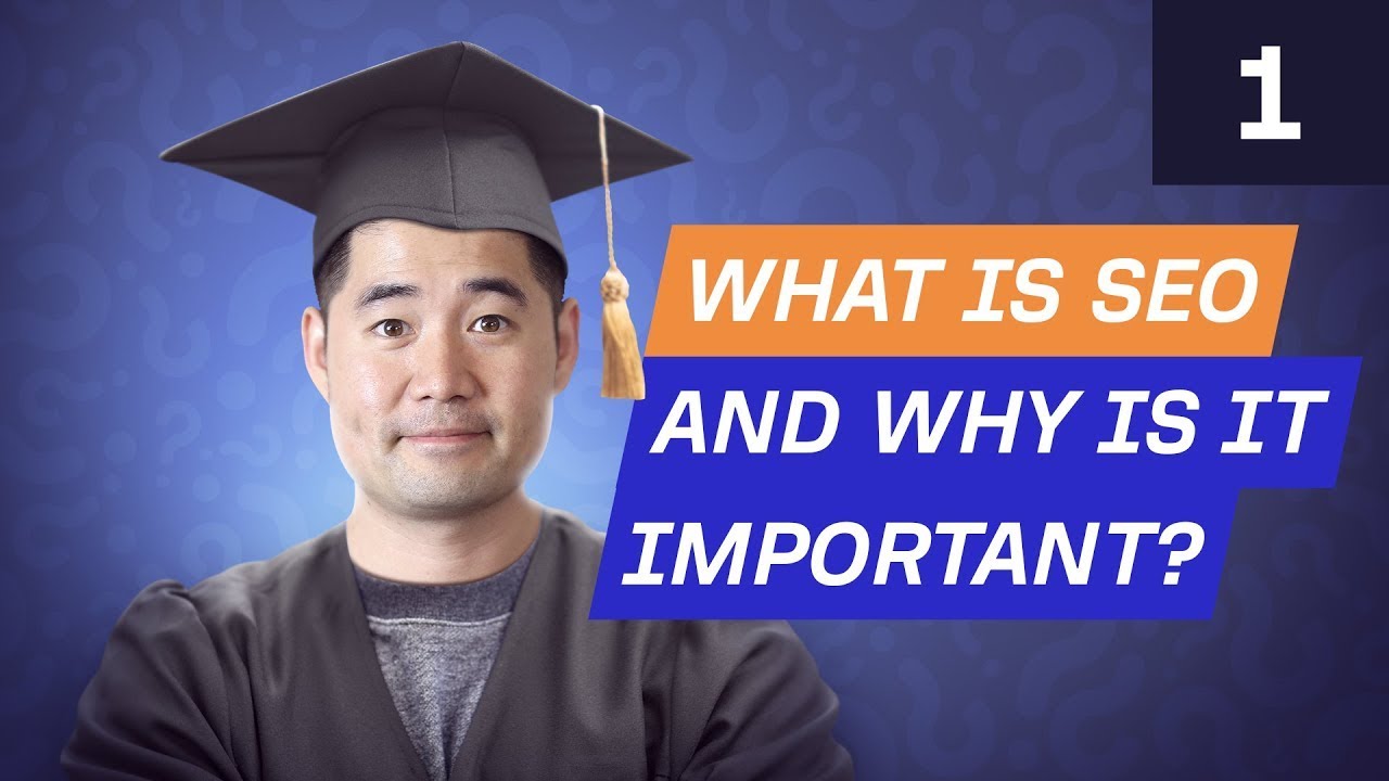 SEO Basics: What is SEO and Why is it Important? [SEO Course by Ahrefs]